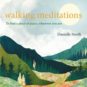 Walking Meditations - To find a place of peace, wherever you are (lydbok) av Danielle North