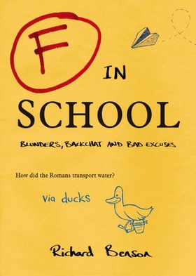 F in School - Blunders, Backchat and Bad Excuses (ebok) av Richard Benson