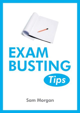 Exam-Busting Tips (ebok) av Sam Morgan