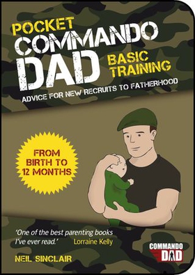 Pocket Commando Dad - Advice for New Recruits to Fatherhood: From Birth to 12 months (ebok) av Neil Sinclair