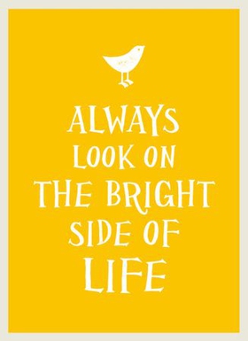 Always Look on the Bright Side of Life - Sunny Quotes to Lift Your Spirits (ebok) av Summersdale Publishers