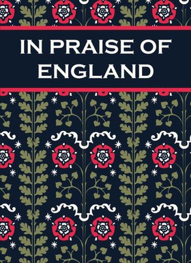 In Praise of England - Inspirational Quotes and Poems From William Shakespeare to William Blake (ebok) av Paul Harper