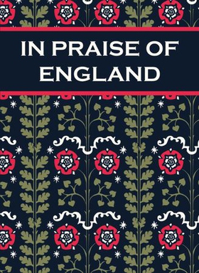 In Praise of England - Inspirational Quotes and Poems From William Shakespeare to William Blake (ebok) av Paul Harper