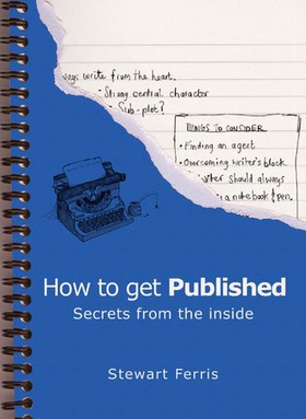 How to Get Published - Secrets from the Inside (ebok) av Stewart Ferris