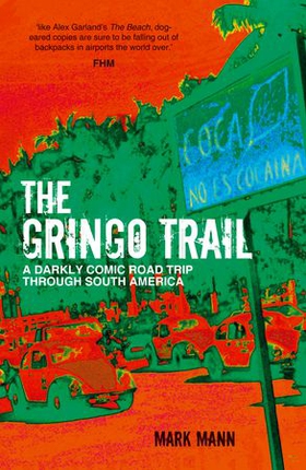 The Gringo Trail - A Darkly Comic Road Trip through South America (ebok) av Mark Mann