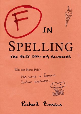 F in Spelling - The Funniest Test Paper Blunders (ebok) av Richard Benson
