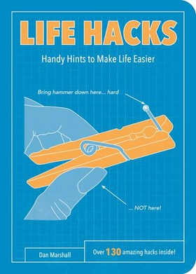 Life Hacks - Handy Tips to Make Life Easier (ebok) av Dan Marshall