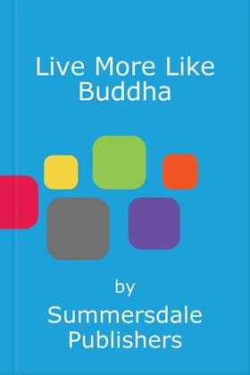 Live More Like Buddha - Guidance and Wisdom from the Enlightened One (ebok) av Summersdale Publishers