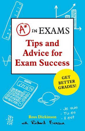 A* in Exams - Tips and Advice for Exam Success (ebok) av Ross Dickinson