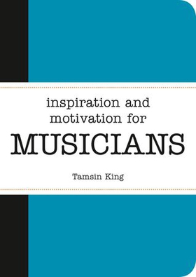 Inspiration and Motivation for Musicians (ebok) av Tamsin King