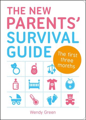 The New Parents' Survival Guide - The First Three Months (ebok) av Wendy Green