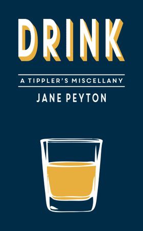 Drink - A Tippler's Miscellany (ebok) av Jane Peyton