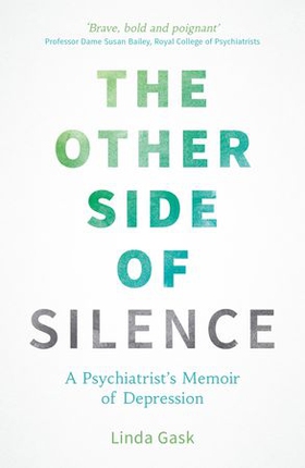 The Other Side of Silence - A Psychiatrist's Memoir of Depression (ebok) av Linda Gask