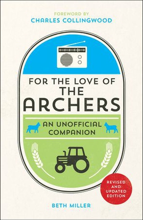 For the Love of The Archers - An Unofficial Companion (ebok) av Beth Miller