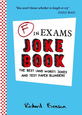 F in Exams Joke Book - The Best (and Worst) Jokes and Test Paper Blunders (ebok) av Richard Benson