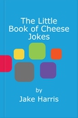 The Little Book of Cheese Jokes