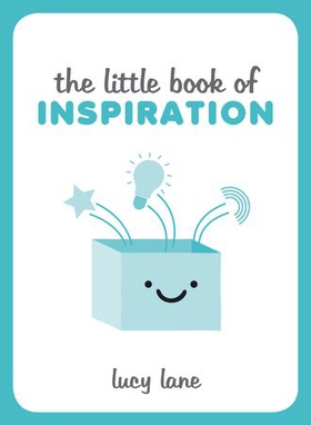 The Little Book of Inspiration - Inspiring Tips and Ideas to Kickstart Your Creativity and Help You Live Your Best Life (ebok) av Lucy Lane