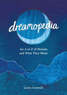 Dreamopedia - An A to Z of Dreams and What They Mean (ebok) av Lizzie Cornwall