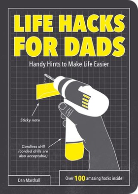 Life Hacks for Dads - Handy Hints to Make Life Easier (ebok) av Dan Marshall