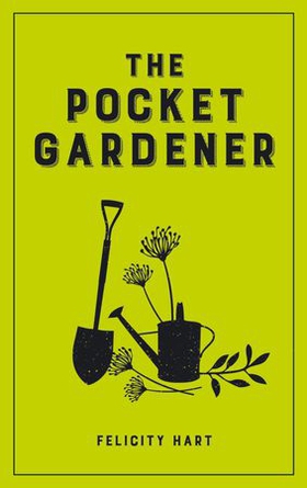 The Pocket Gardener (ebok) av Felicity Hart