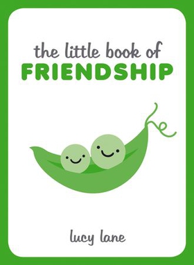 The Little Book of Friendship - A Celebration of Friends and Advice on How to Nurture Friendship (ebok) av Lucy Lane