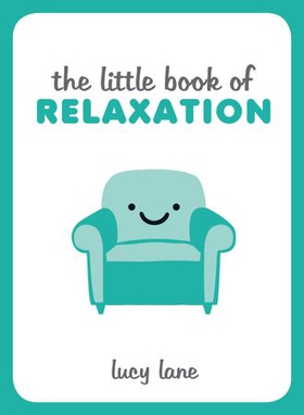 The Little Book of Relaxation (ebok) av Lucy Lane