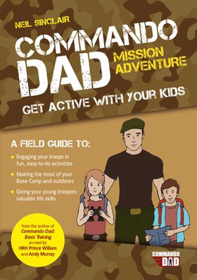 Commando Dad: Mission Adventure - Get Active with Your Kids (ebok) av Neil Sinclair
