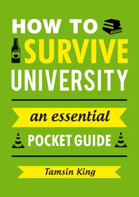 How to Survive University - An Essential Pocket Guide (ebok) av Tamsin King