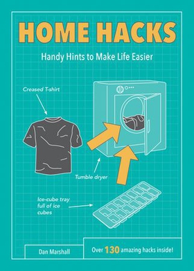 Home Hacks - Handy Hints to Make Life Easier (ebok) av Dan Marshall