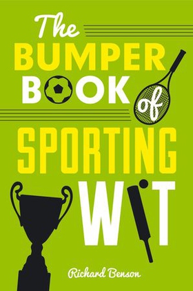 The Bumper Book of Sporting Wit - Witty Words and Hilarious Gaffes from the World of Football, Rugby, Cricket, Tennis, Golf and Many More (ebok) av Ukjent