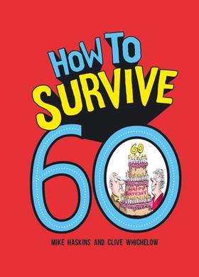 How to Survive 60 (ebok) av Clive Whichelow