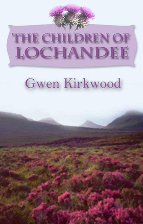 The Children of Lochandee - The Lochandee Series (ebok) av Gwen Kirkwood