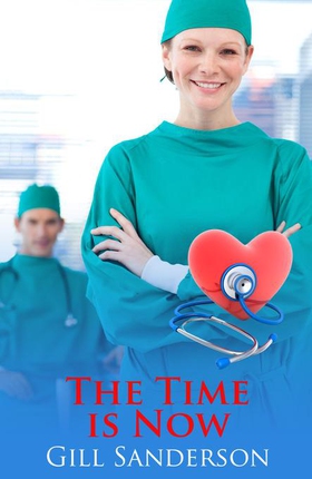 The Time is Now - A Contemporary Medical Romance (ebok) av Gill Sanderson