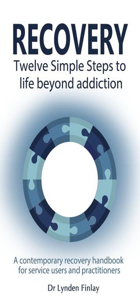 Recovery - Twelve Simple Steps to a Life Beyond Addiction - A contemporary recovery handbook for users and practitioners (ebok) av Lynden Finlay