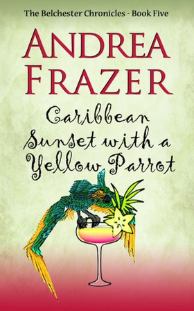 Caribbean Sunset with a Yellow Parrot - Belchester Chronicle (ebok) av Andrea Frazer