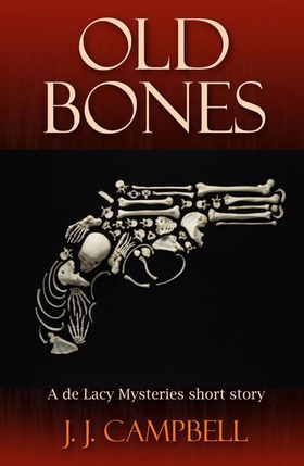 Old Bones - The De Lacy Mysteries (ebok) av J.J. Campbell