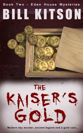 The Kaiser's Gold - The second book in a suspenseful and chilling mystery series (The Eden House Mysteries, Book Two) (ebok) av Bill Kitson