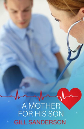 A Mother for His Son - A Delightful Medical Romance (ebok) av Gill Sanderson