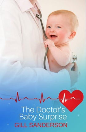 The Doctor's Baby Surprise - A Charming Heartfelt Medical Romance (ebok) av Gill Sanderson