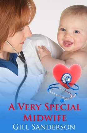 A Very Special Midwife - An Uplifting Medical Romance (ebok) av Gill Sanderson