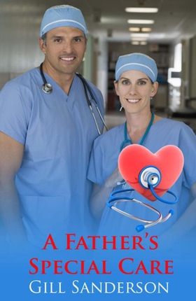 A Father's Special Care - A Heartwarming Medical Romance (ebok) av Gill Sanderson