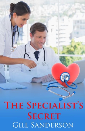 The Specialist's Secret - A Heartwarming Medical Romance (ebok) av Gill Sanderson