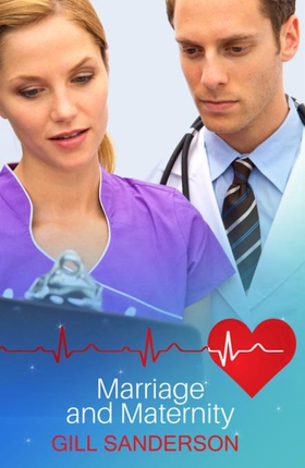 Marriage and Maternity - A Story Of Lovers Reunited (ebok) av Gill Sanderson
