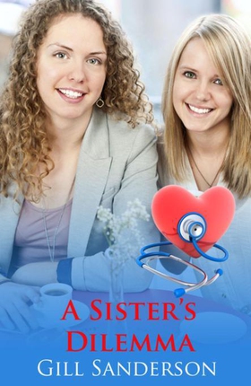 A Sister's Dilemma - An Uplifting Medical Romance (ebok) av Gill Sanderson