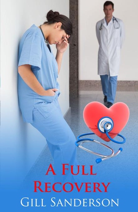 A Full Recovery - A Heartwarming Medical Romance (ebok) av Gill Sanderson