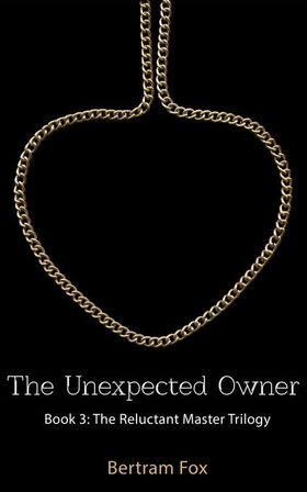 The Unexpected Owner - Book Three of The Reluctant Master Trilogy (ebok) av Bertram Fox