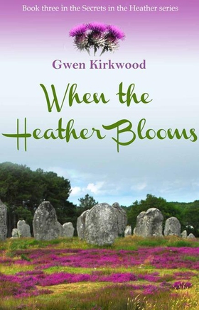 When the Heather Blooms - The Heather Series (ebok) av Gwen Kirkwood