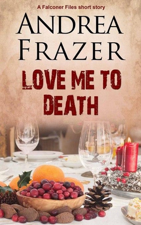 Love Me to Death - Brief Case (ebok) av Andrea Frazer