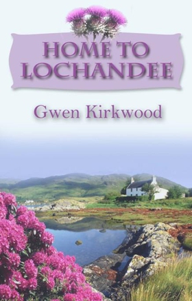 Home To Lochandee - The Lochandee Series (ebok) av Gwen Kirkwood
