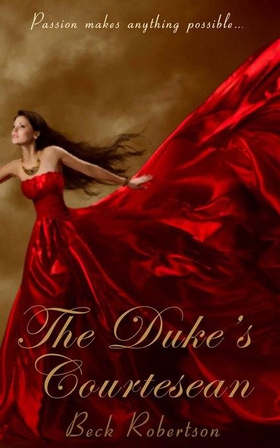 The Duke's Courtesan (ebok) av Beck Robertson